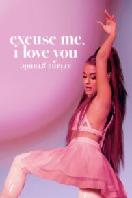 Ariana Grande: Excuse me, I love you - PelisForte