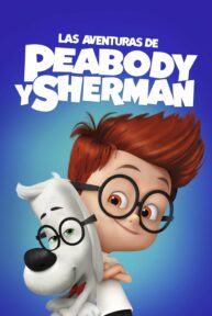 Las aventuras de Peabody y Sherman - PelisForte