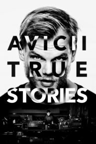 Avicii: True Stories - PelisForte